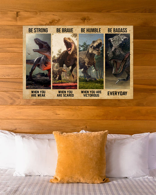 Dinosaur Be Strong Brave Humble Badass Poster Horizontal HC