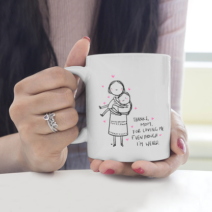 Best Gift For Mom White Mug Thanks For Loving Me