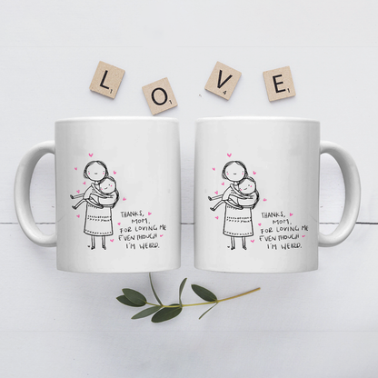 Best Gift For Mom White Mug Thanks For Loving Me