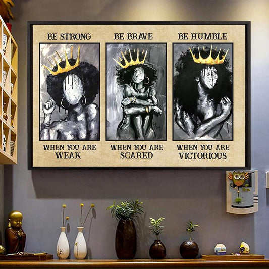 Motivational Poster  Be Strong When You Are Weak Gift For Black Women