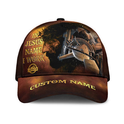 Personalized Name Carpenter Classic Cap In Jesus Name I Work