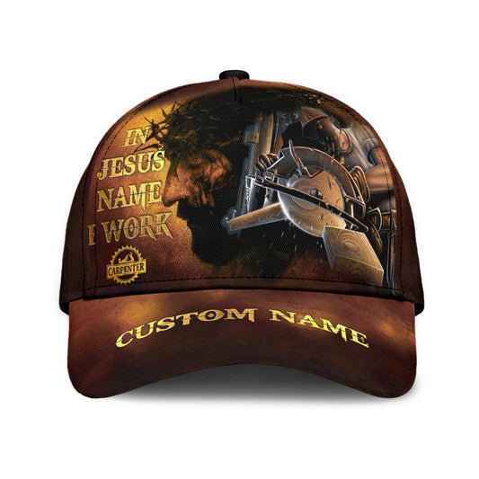 Personalized Name Carpenter Classic Cap In Jesus Name I Work