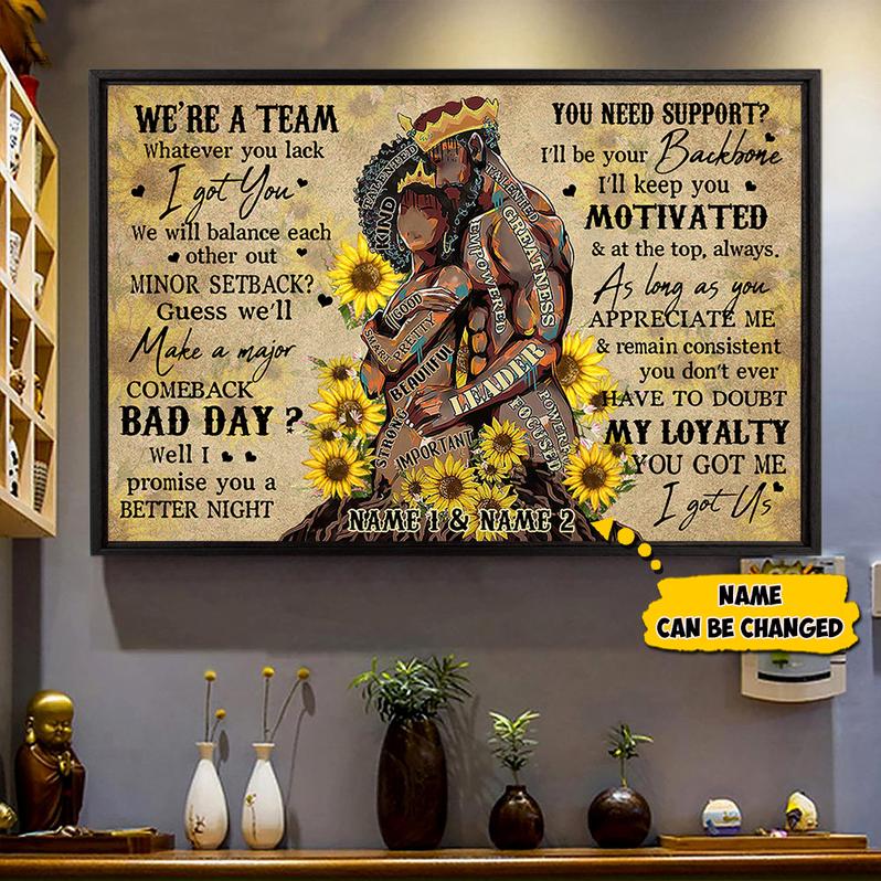 Personalized Name  We're a team Whatever you lack I Got You Poster  Perfect Gift for Black Couples