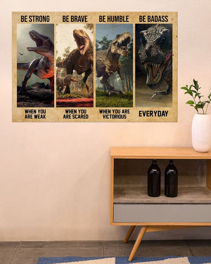 Dinosaur Be Strong Brave Humble Badass Poster Horizontal