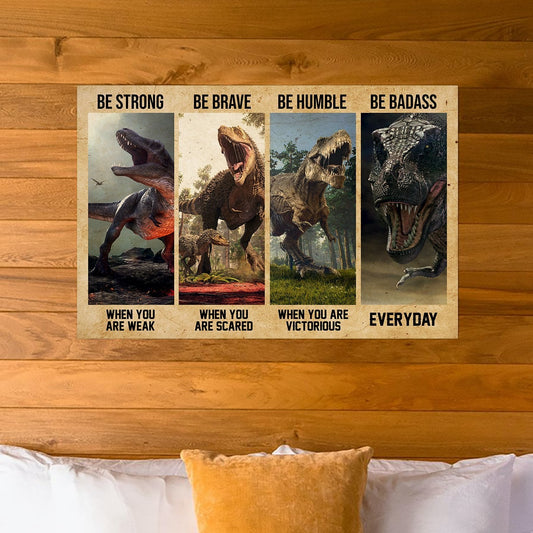 Dinosaur Be Strong Brave Humble Badass Poster Horizontal