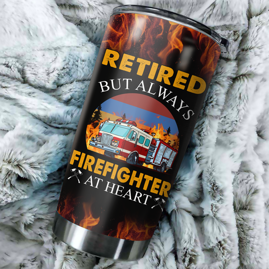 Firefighter Tumbler Retired But Always Firefighter At Heart Special Gift For Dad Papa Grandpa