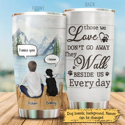 I Still Talk About You I Love You, Gift For Dog Dad, Customized Stainless Steel Tumbler For Dog Lovers, Memorial Gifts