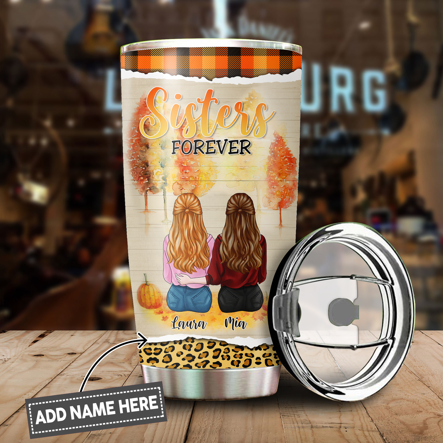 Sisters Forever You Are Irreplaceable Customized Stainless Steel Tumbler