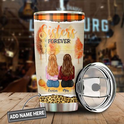 Sisters Forever You Are Irreplaceable Customized Stainless Steel Tumbler