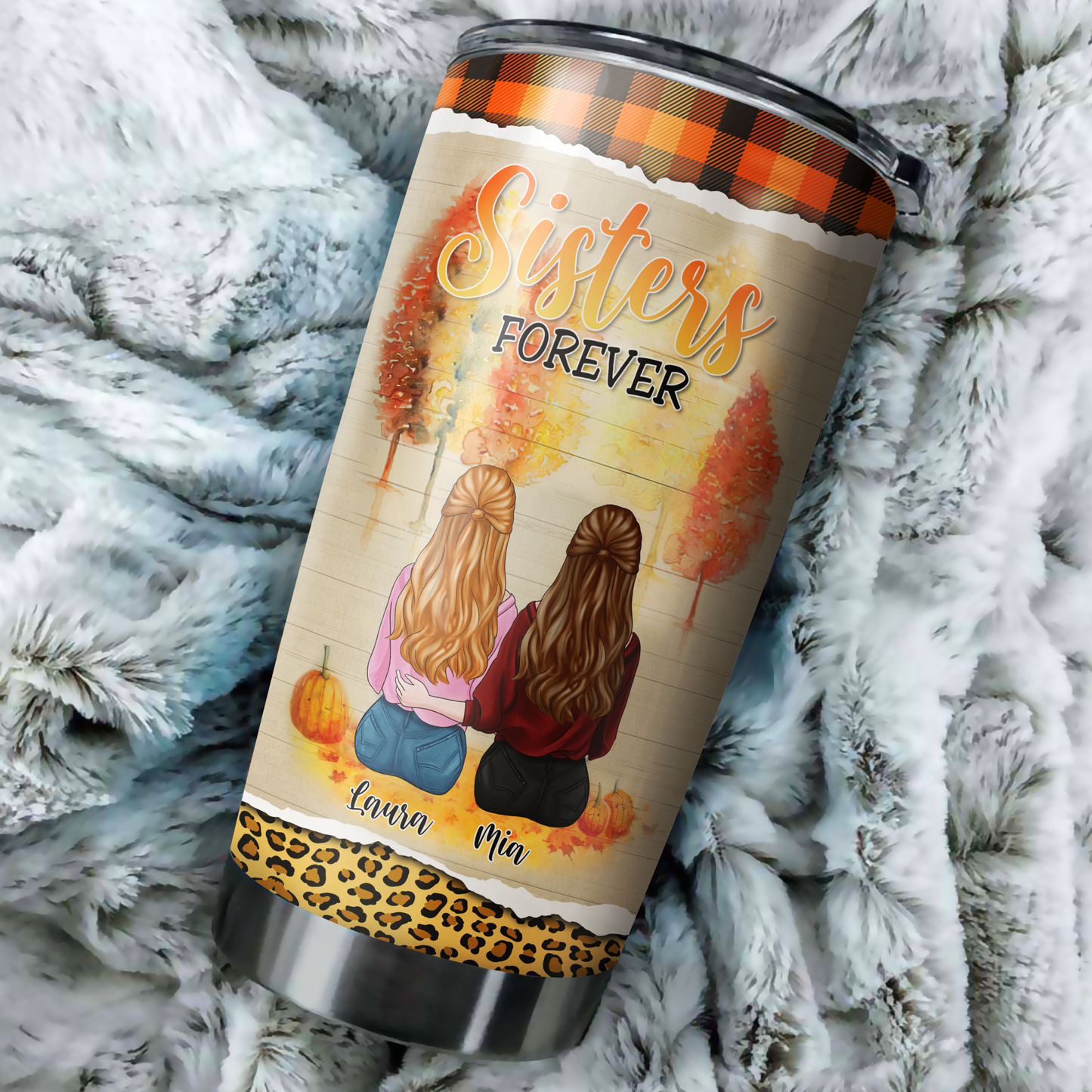 Sisters Forever You Are Irreplaceable Customized Stainless Steel Tumbler