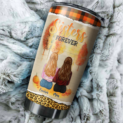 Sisters Forever You Are Irreplaceable Customized Stainless Steel Tumbler