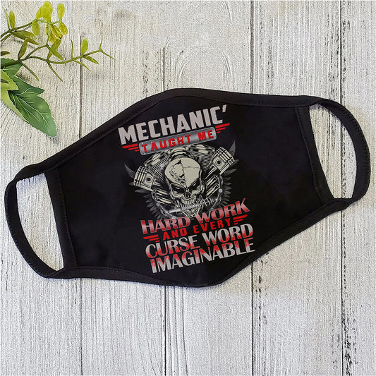 Mechanic Taught Me Hard Work And Every Curse Word Imaginable Face Mask TN