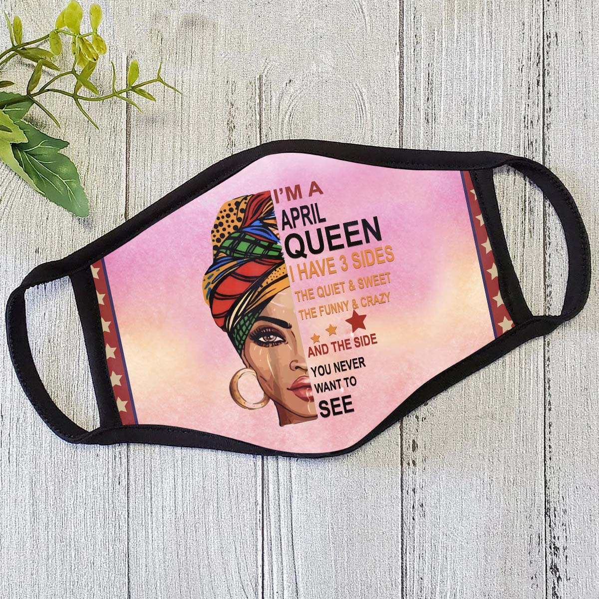 I'm An April Queen Face Mask HC