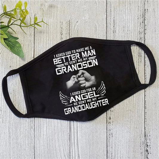 I Asked God To Make Me A Better Man He Sent Me My Grandson Face Mask TN