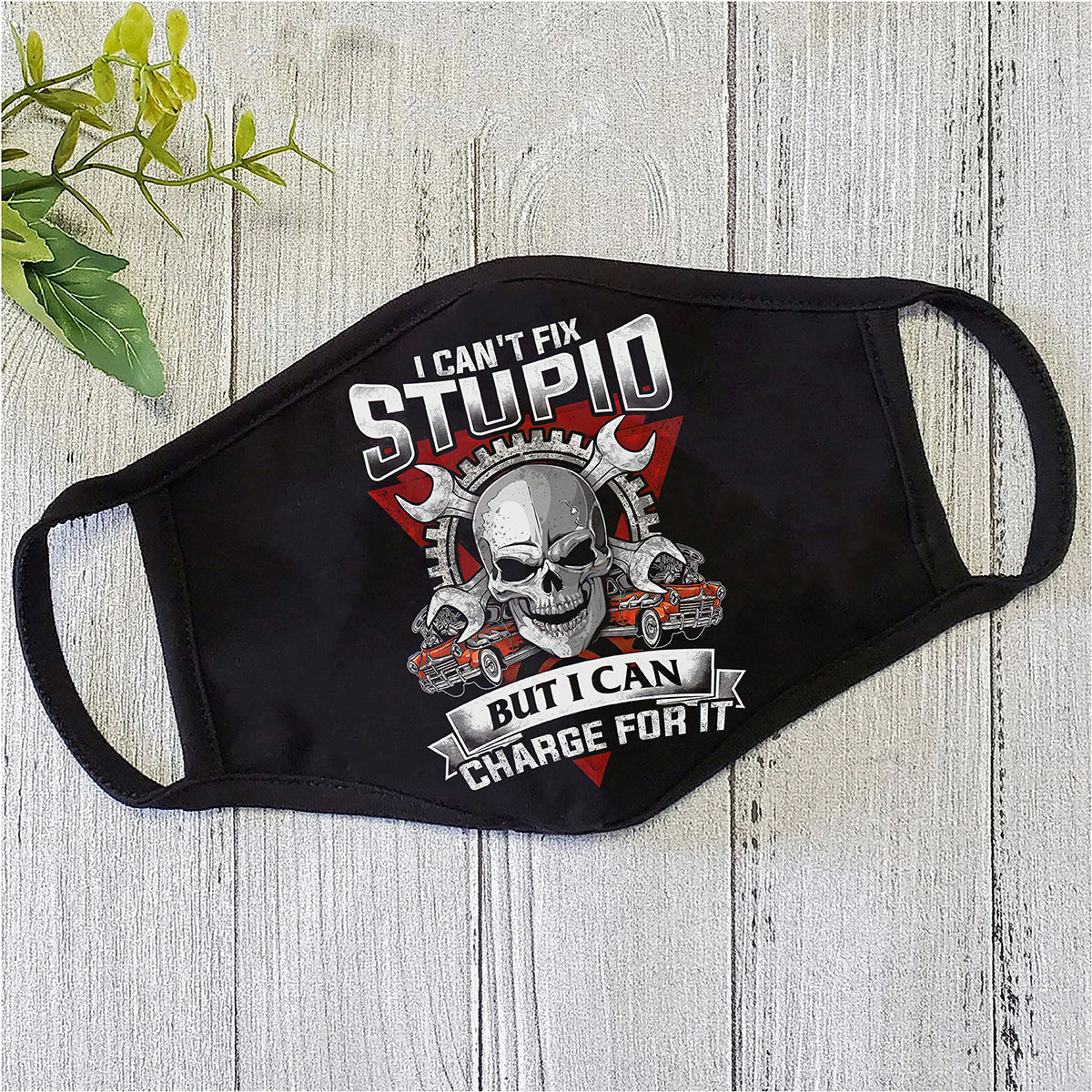 I Can't Fix Stupid But I Can Charge For It Face Mask TN