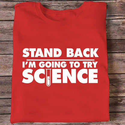 Stand Back I'm Going To Try Science T-Shirt