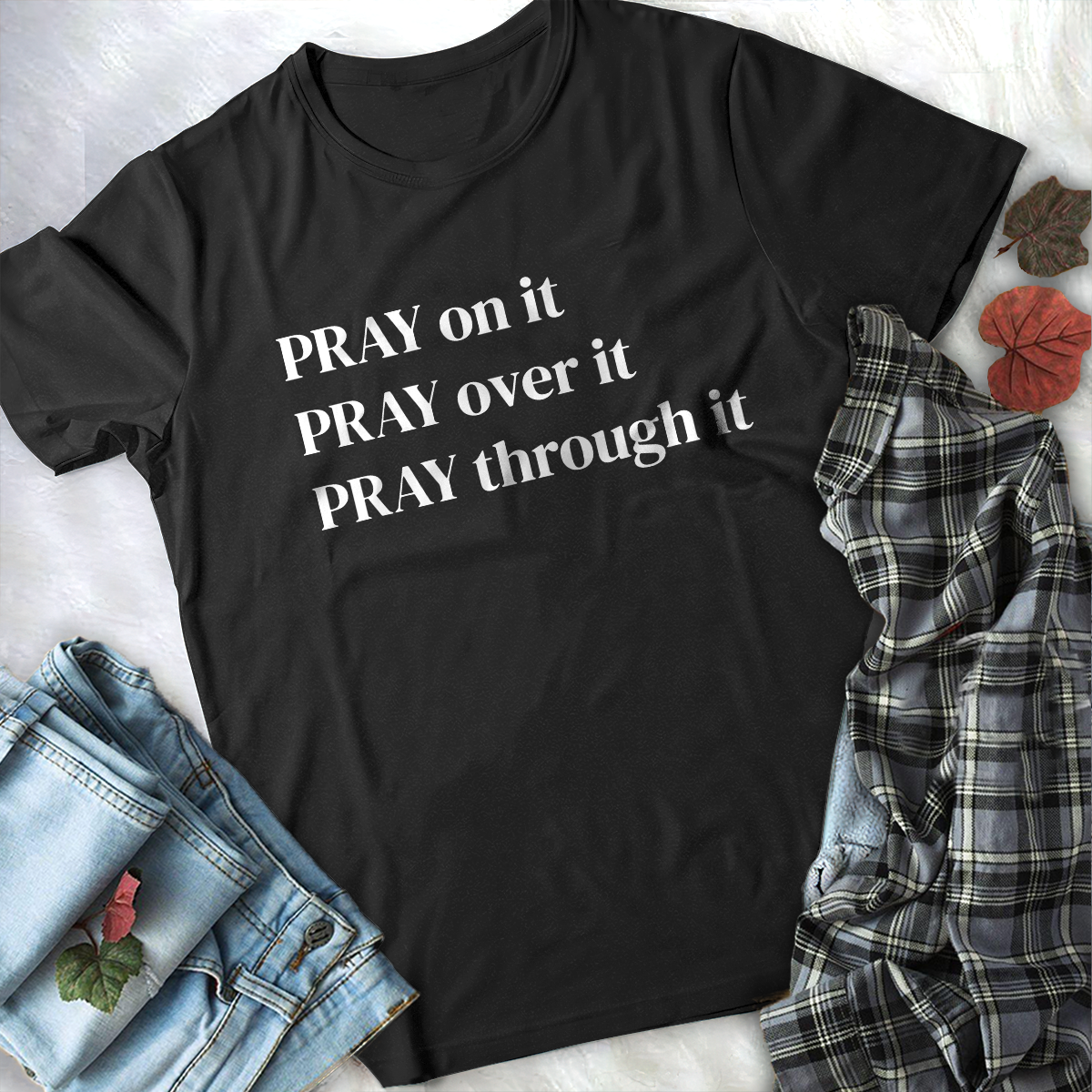 Pray on it Pray over it Pray through it Christian T-Shirt