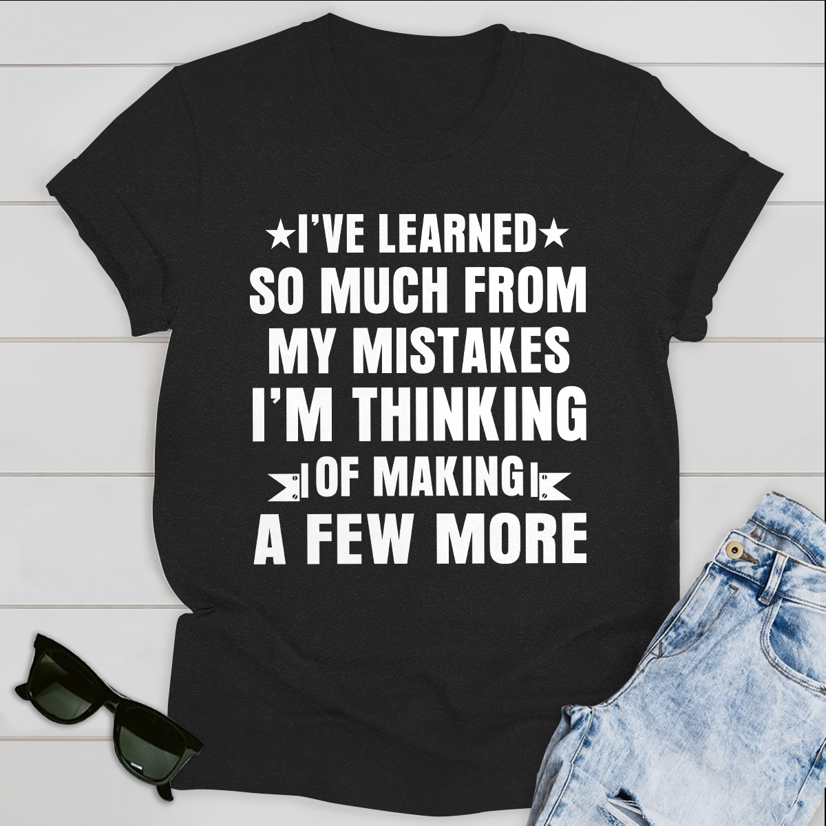 I have learned so much from my mistakes T-Shirt