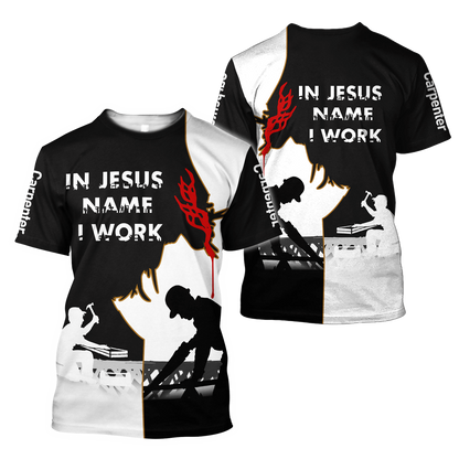 Personalized Name Carpenter 3D All Over Printed Unisex Shirts In Jesus Name I Work