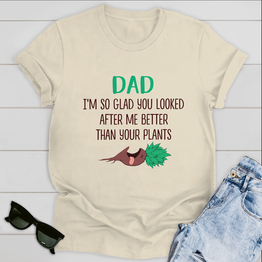 I'm So Glad You Looked After Me Best Gifts For Dad T-shirt Father's Day