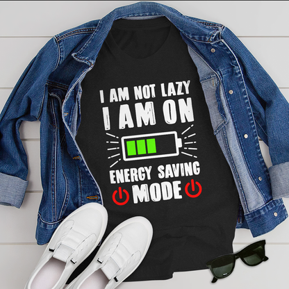 I am not lazy I am on Energy Saving Mode T-Shirt