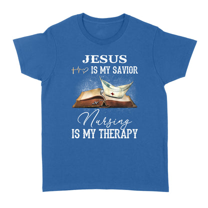 Jesus Is My Savior Nursing Is My Therapy Standard Women's T-shirt