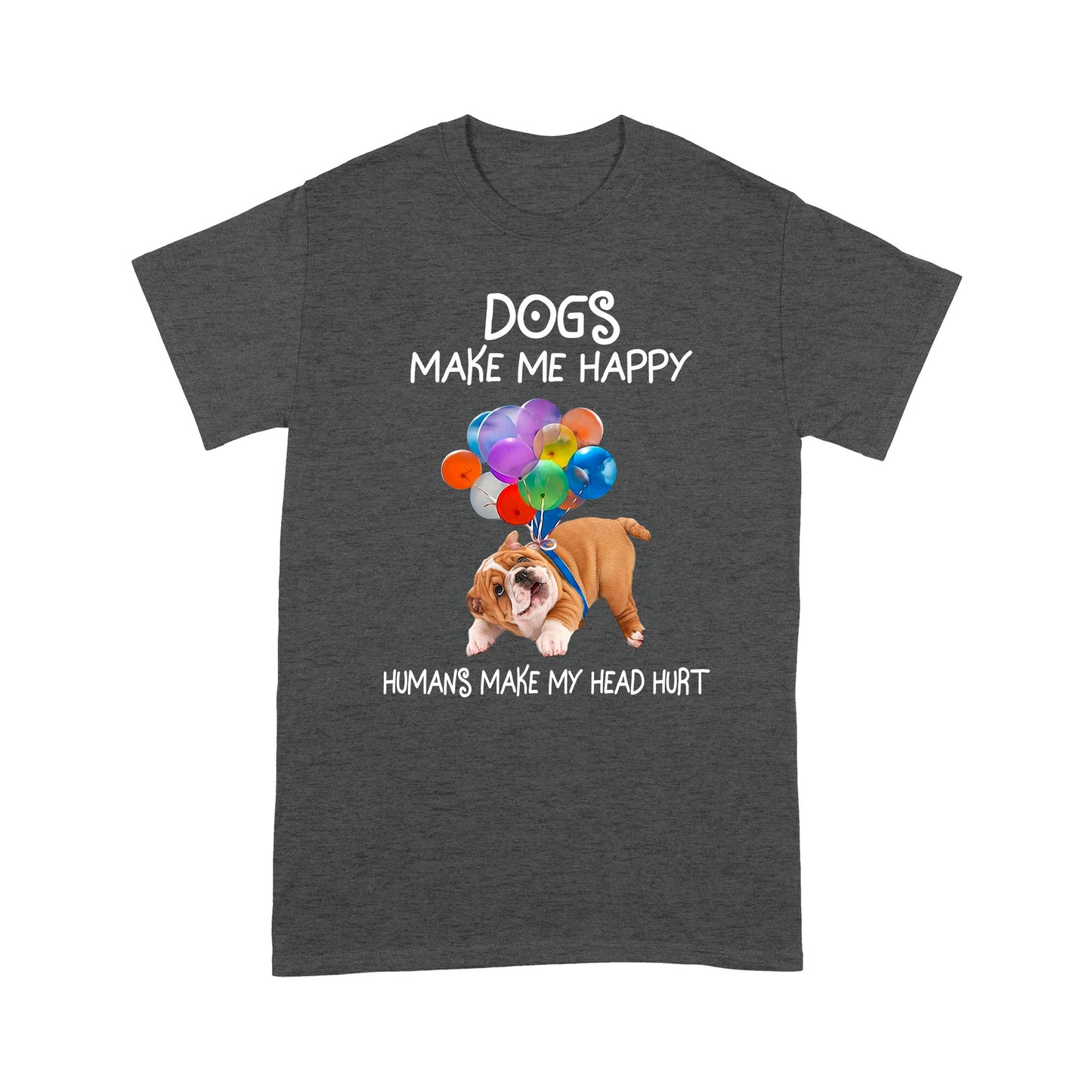 Dogs Make Me Happy T shirt TP