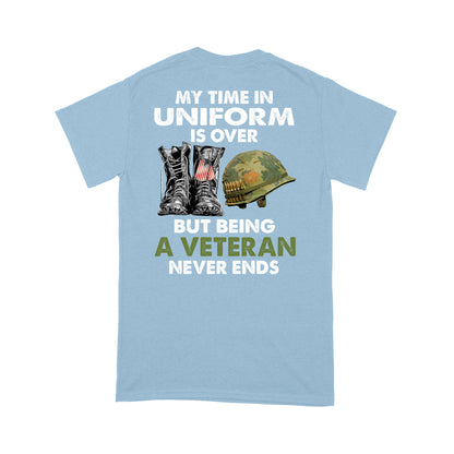 My Time In Uniform Is Over But Being A Veteran Never Ends T-shirt Special Gift For Dad Papa Grandpa Back Print