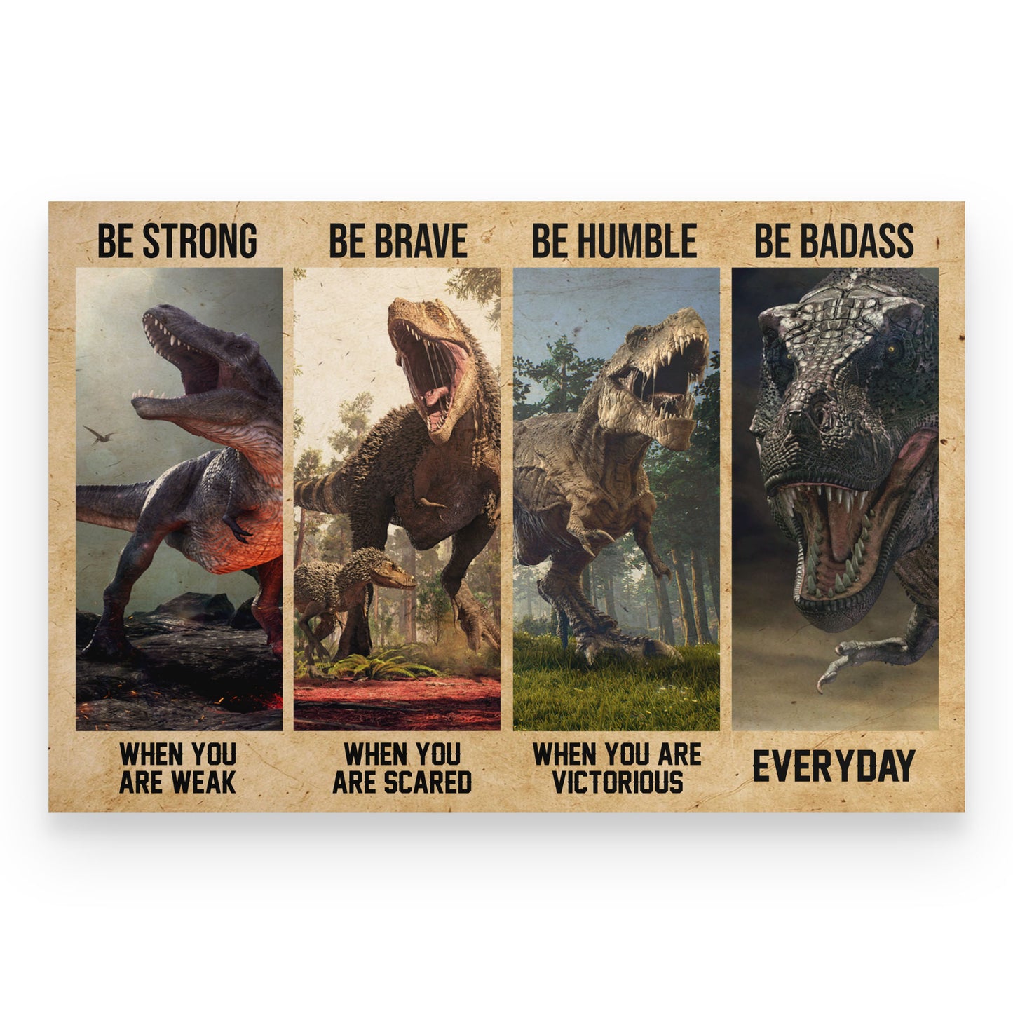 Dinosaur Be Strong Brave Humble Badass Poster Horizontal HC