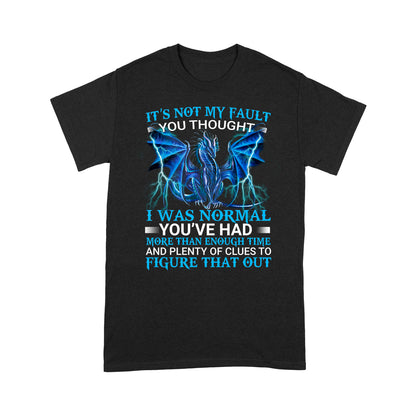Dragon It's Not My Fault Standard T-shirt HG