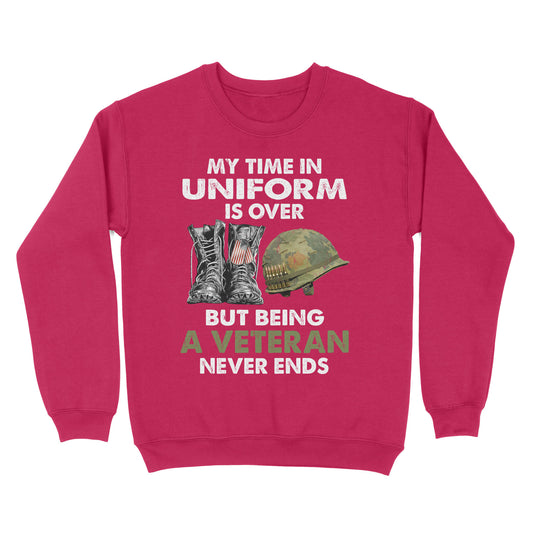 My Time In Uniform Is Over But Being A Veteran Never Ends Standard Crew Neck Sweatshirt