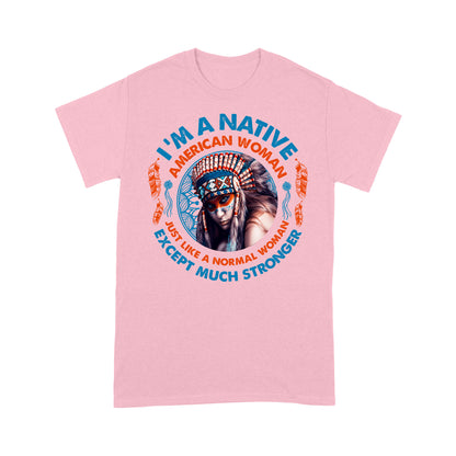i am a native american woman - Standard T-Shirt