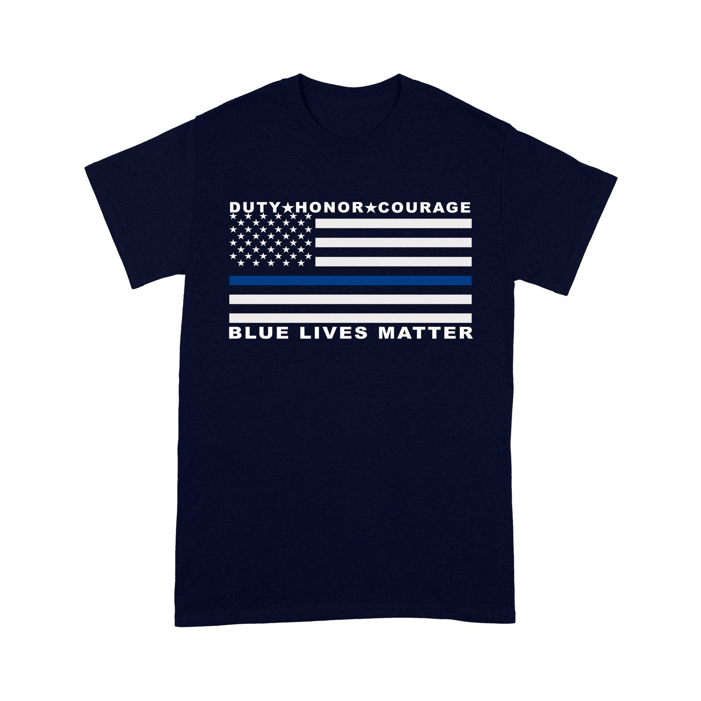 Duty Honor Courage Blue Lives Matter Policeman T-shirt Special Gift