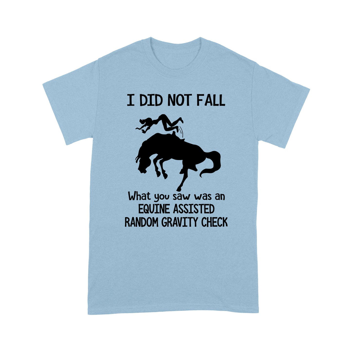 Riding Horse T-shirt I Did Not Fall MEI