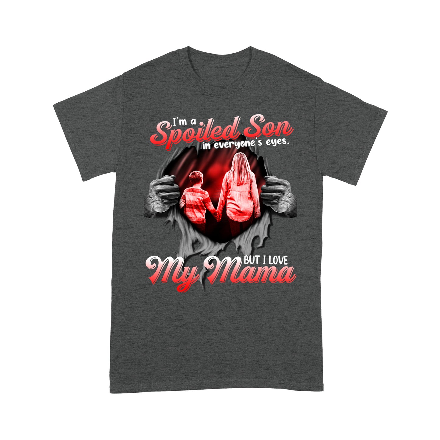 I'm a Spoiled Son In My Everyone's Eyes. But I Love My Mama Tshirt PL