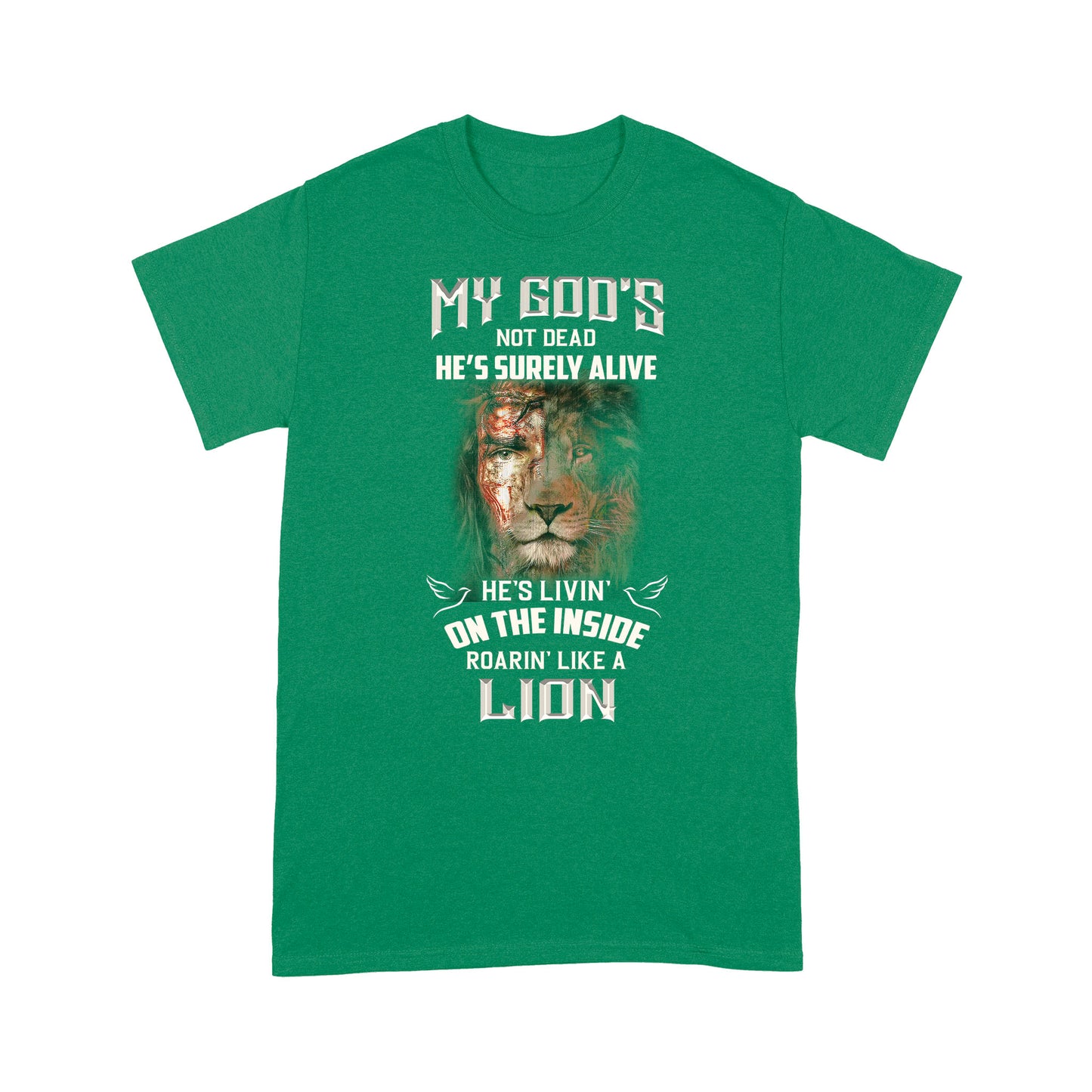 My God's Not Dead He's Surely Alive He's Livin' On The Inside Roarin' Like A Lion Classic T-shirt