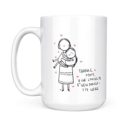Best Gift For Mom White Mug Thanks For Loving Me