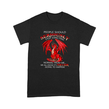 Dragon People Should Seriously Stop Expecting Standard T-shirt HG
