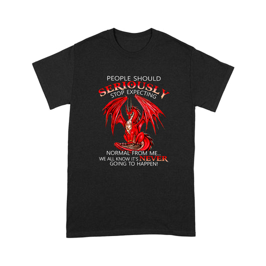 Dragon People Should Seriously Stop Expecting Standard T-shirt HG