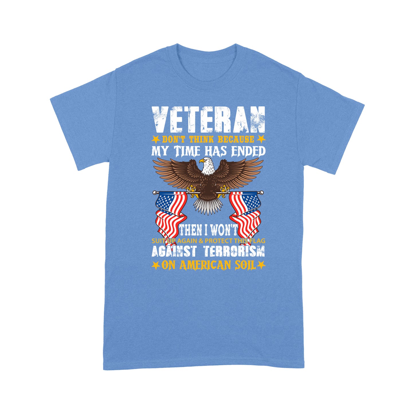 Don't Think My Time Has Endedn Veteran Standard T-Shirt Amazing Gift For Dad Papa Grandpa