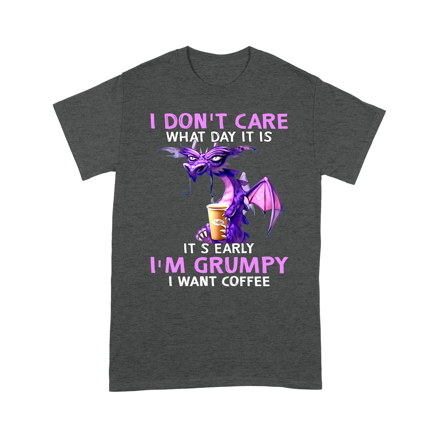 Dragon I Don't Care What Day It Is Standard T-shirt HG