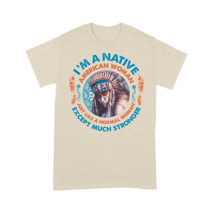 i am a native american woman - Standard T-Shirt