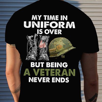 My Time In Uniform Is Over But Being A Veteran Never Ends T-shirt Special Gift For Dad Papa Grandpa Back Print