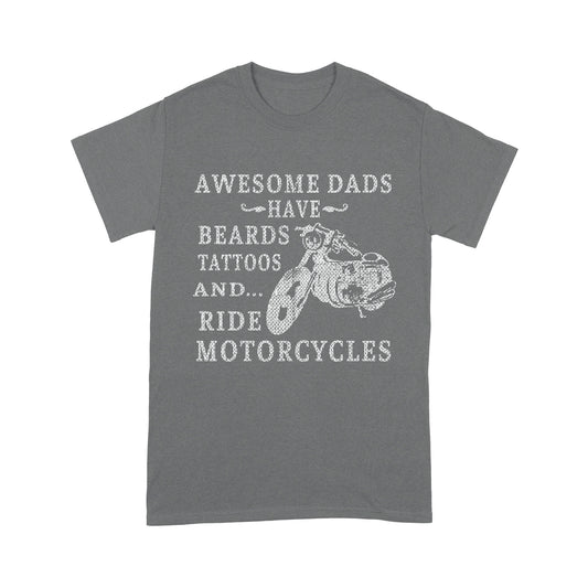 Awesome Dads Have Breards Tattiis And Ride Motorcycles Standard T-shirt