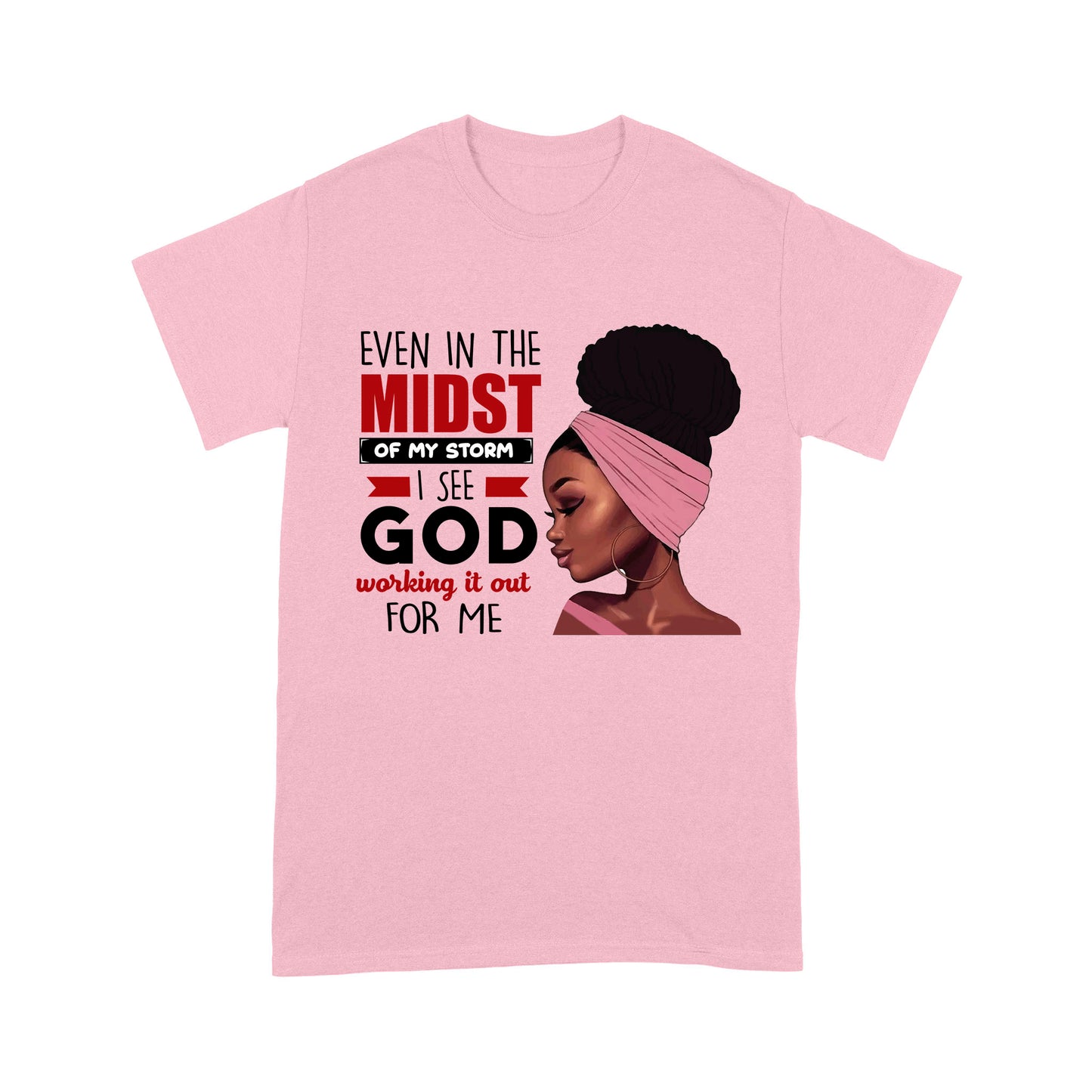 Even In The Midst Of My Storm Special Black Girl T-shirt
