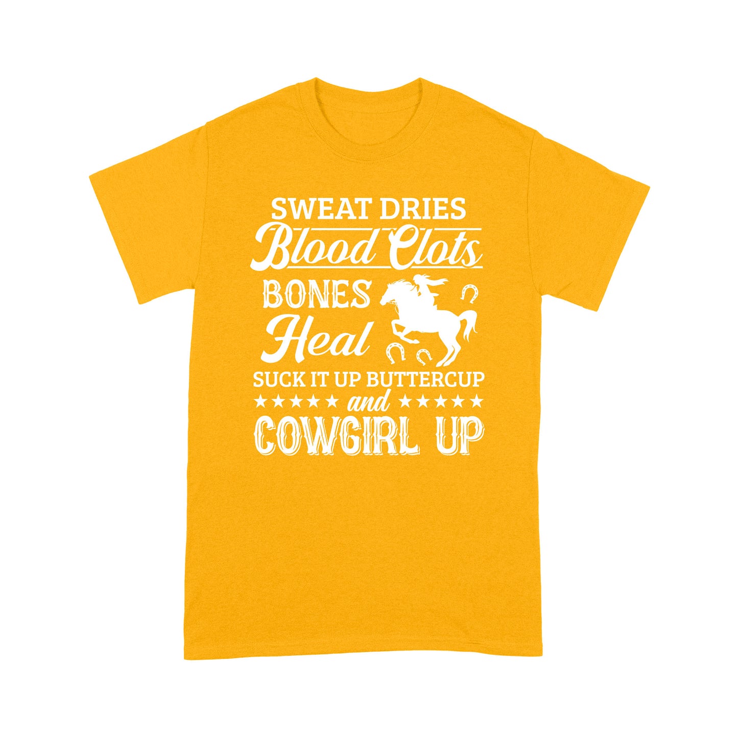 Cowgirl T-shirt Sweat Dries Blood Clots Bones head Suck It Up Buttercup And Cowgirl Up MEI