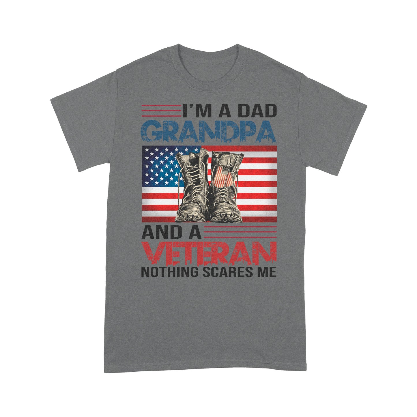 I'm A Dad Grandpa And A Veteran Nothing Scares Me T-shirt For Papa Dad Grandpa