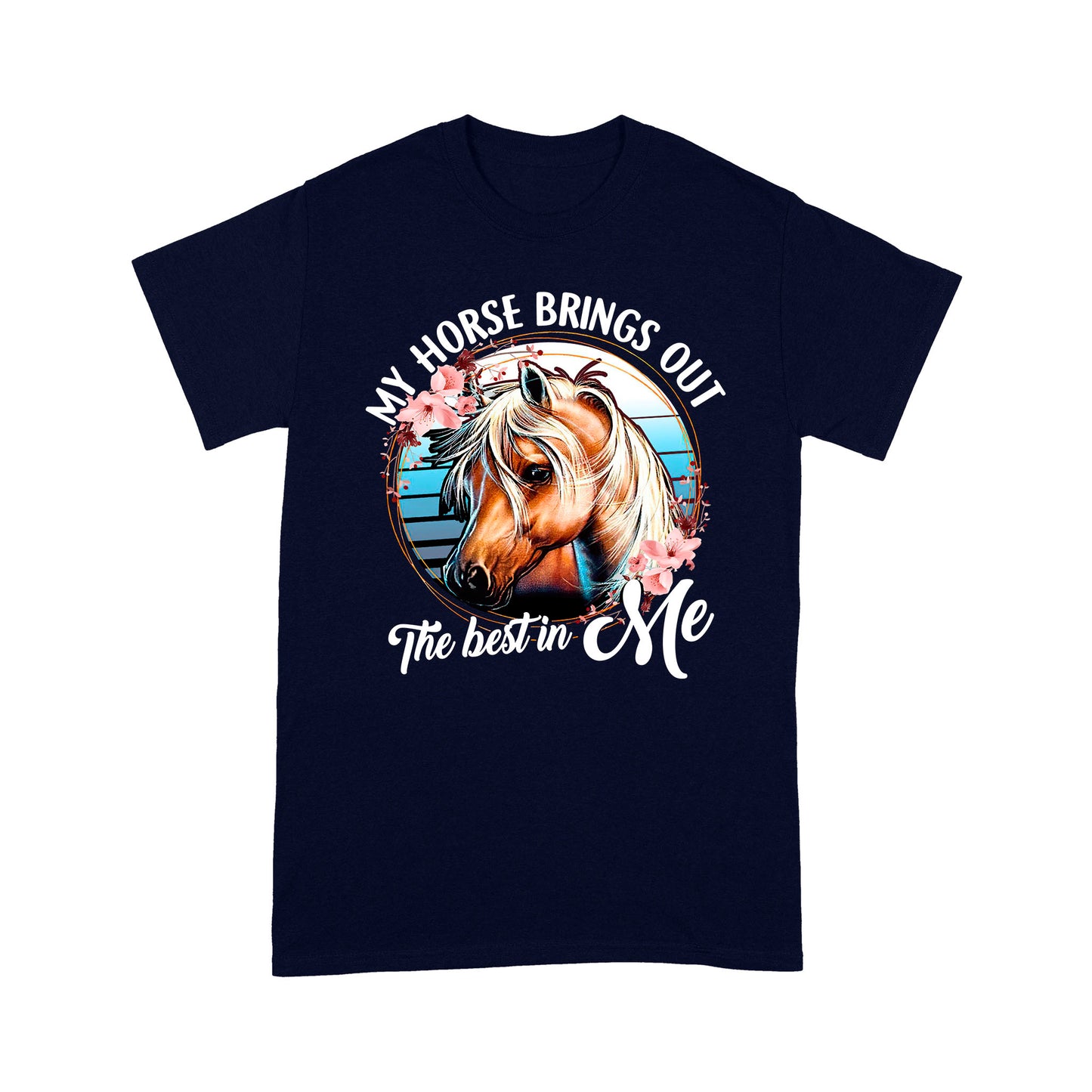 Horse T-shirt My Horse Brings Out The Best In Me MEI