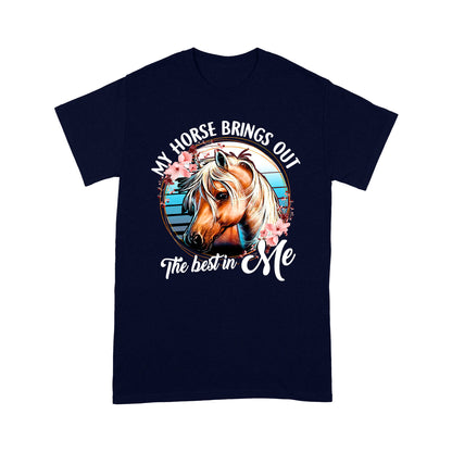 Horse T-shirt My Horse Brings Out The Best In Me MEI