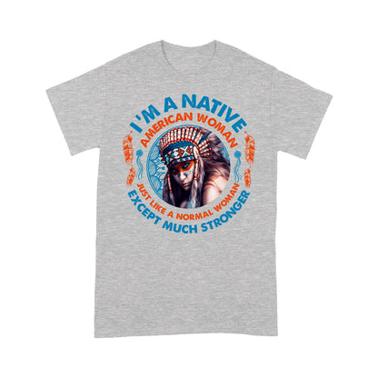 i am a native american woman - Standard T-Shirt